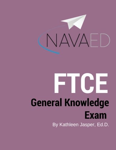 Book Cover General Knowledge Exam: NavaED: Everything you need to slay the FTCE GKT