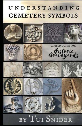 Book Cover Understanding Cemetery Symbols: A Field Guide for Historic Graveyards (Messages from the Dead)
