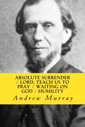 Book Cover Absolute Surrender, Lord, Teach us to Pray, Waiting on God & Humility