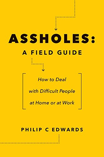 Book Cover Assholes: A Field Guide: How to Deal with Difficult People At Home or at Work