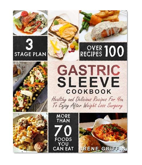 Book Cover Gastric Sleeve Cookbook: Healthy and Delicious Recipes For You To Enjoy After Weight Loss Surgery