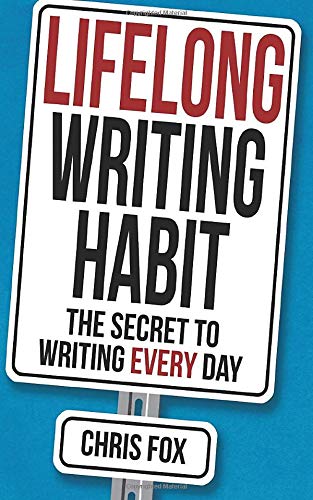 Book Cover Lifelong Writing Habit: The Secret to Writing Every Day (Write Faster, Write Smarter) (Volume 2)