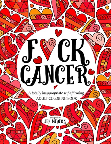 Book Cover F*ck Cancer: A totally inappropriate self-affirming adult coloring book (Totally Inappropriate Series) (Volume 4)