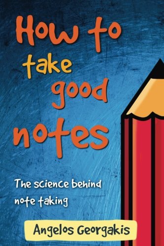 Book Cover How To Take Good Notes: The science behind note-taking
