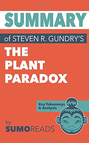 Book Cover Summary of Steven R. Gundry's The Plant Paradox: Key Takeaways & Analysis