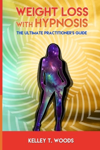 Book Cover Weight Loss with Hypnosis: The Ultimate Practitioner's Guide