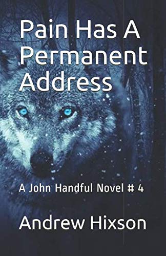 Book Cover Pain Has A Permanent Address: A John Handful Novel # 4 (The John Handful Mysteries)