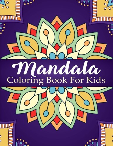 Book Cover Mandala Coloring Book For Kids: Over 40 Mandalas For Calming Children Down, Stress Free Relaxation, Good For Seniors Too