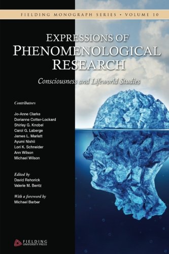 Book Cover Expressions of Phenomenological Research: Consciousness and Lifeworld Studies: Volume 10 (Fielding Monograph Series)