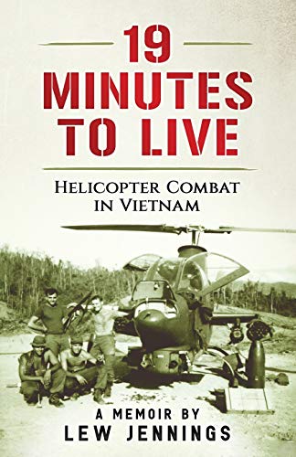 Book Cover 19 Minutes to Live - Helicopter Combat in Vietnam: A Memoir by Lew Jennings