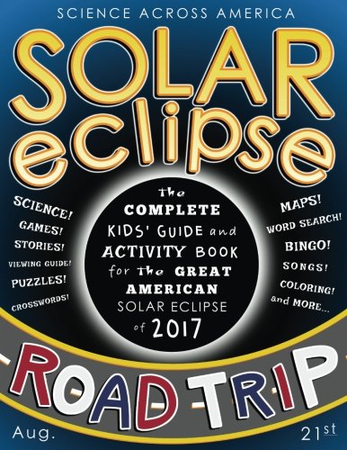 Book Cover Solar Eclipse Road Trip: The Complete Kids' Guide and Activity Book for the Great American Solar Eclipse of 2017