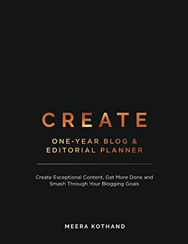 Book Cover CREATE Blog and Editorial Planner: Create Exceptional Content, Get More Done and Smash Through Your Blogging Goals