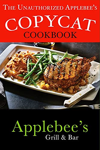 Book Cover The Unauthorized Copycat Cookbook: Recreating Recipes for Applebeeâ€™sÂ® Grill and Bar Menu