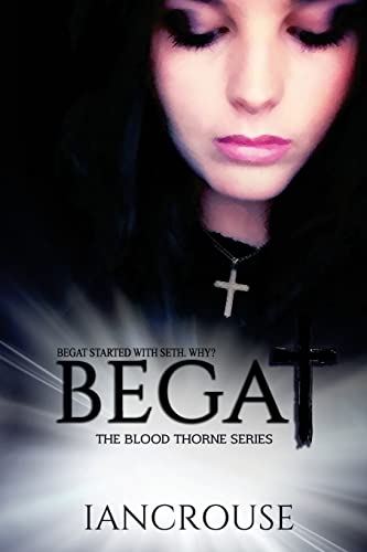 Book Cover Begat: The Blood Thorne Series (Volume 1)