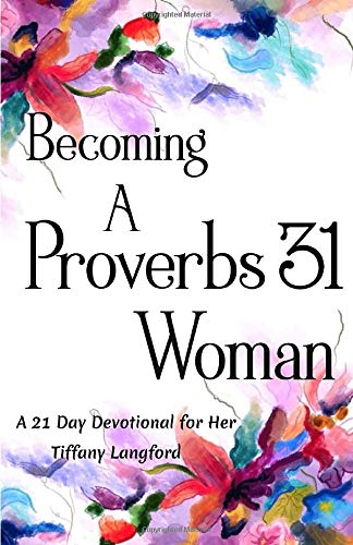 Book Cover Becoming a Proverbs 31 Woman: A 21 Day Devotional for Her