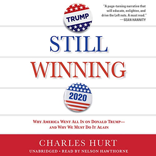 Book Cover Still Winning: Why America Went All In on Donald Trump-And Why We Must Do It Again