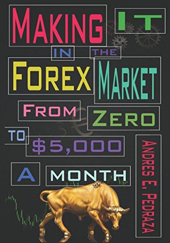 Book Cover Making It in the Forex Market: From Zero to $5,000 Per Month (Special FX Academy)