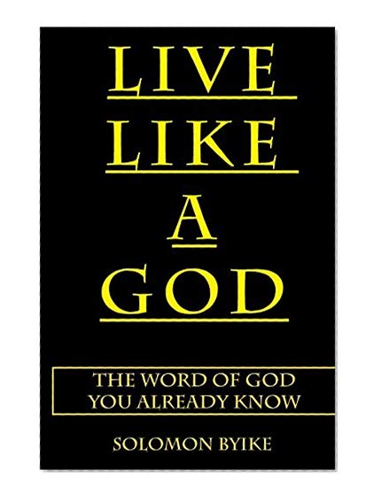 LIVE LIKE A GOD: The Word of God You Already Know