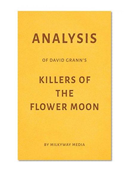 Book Cover Analysis of David Grann’s Killers of the Flower Moon by Milkyway Media