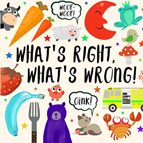 Book Cover What's Right, What's Wrong!: A Fun Guessing Game for 2-4 year olds