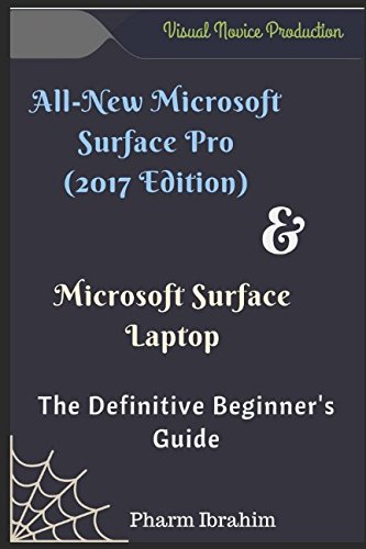 Book Cover All-New Microsoft Surface Pro (2017 Edition) & Microsoft Surface Laptop: The Definitive Beginner's Guide