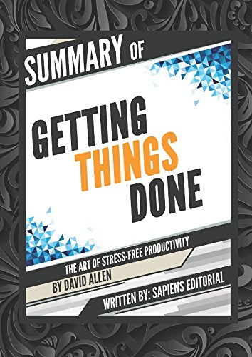 Book Cover Summary Of Getting Things Done: The Art Of Stress-Free Productivity - By David Allen