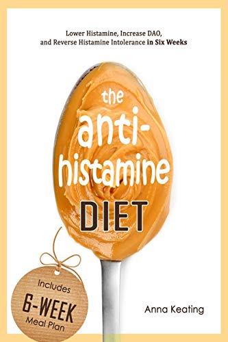 Book Cover The AntiHistamine Diet: Lower Histamine, Increase DAO, and Reverse Histamine Intolerance in Six Weeks