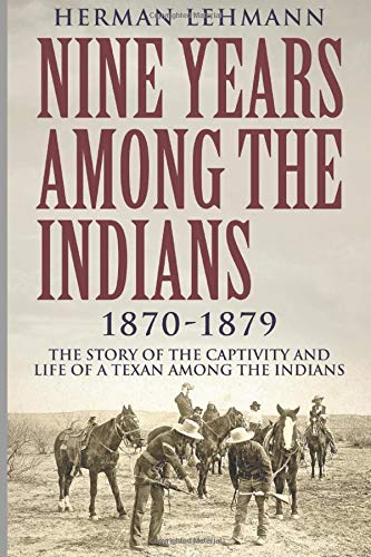Book Cover Nine Years Among the Indians, 1870-1879: The Story of the Captivity and Life of a Texan Among the Indians