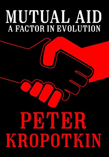 Book Cover Mutual Aid: A Factor in Evolution (The Kropotkin Collection)