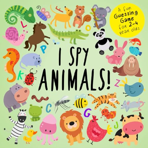 Book Cover I Spy - Animals!: A Fun Guessing Game for 2-4 Year Olds (I Spy Book Collection for Kids)