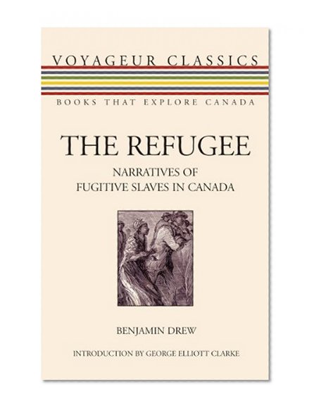 The Refugee: Narratives of Fugitive Slaves in Canada (Voyageur Classics)