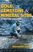 Book Cover A Field Guide to Gold, Gemstones and Minerals Vol 1: Vancouver Island