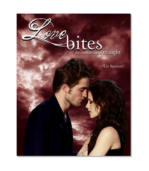 Book Cover Love Bites: The Unofficial Saga of Twilight