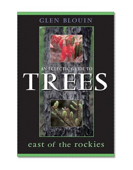 An Eclectic Guide to Trees East of the Rockies