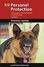 Book Cover K9 Personal Protection: A Manual for Training Reliable Protection Dogs (K9 Professional Training Series)