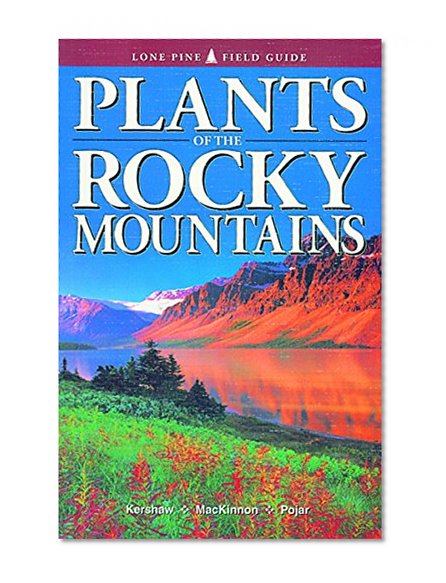 Book Cover Plants of the Rocky Mountains (Lone Pine Field Guide)