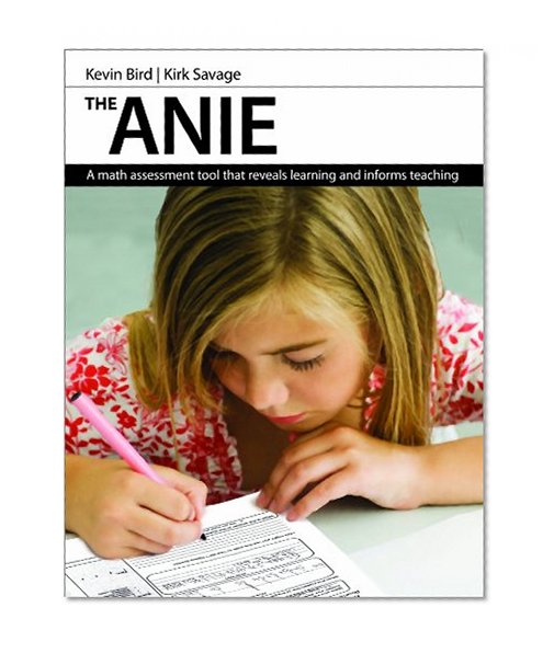 Book Cover The ANIE: A Math Assessment Tool that Reveals Learning and Informs Teaching
