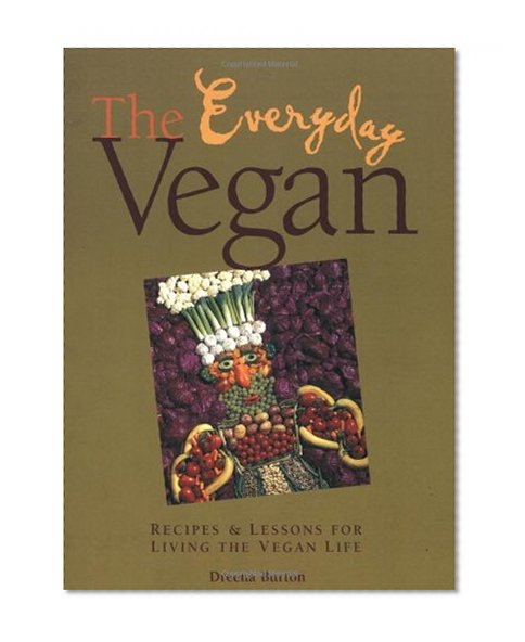 Book Cover The Everyday Vegan: Recipes & Lessons for Living the Vegan Life