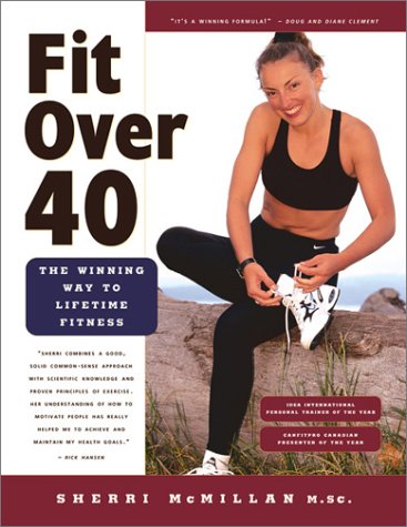 Fit over Forty: The Winning Way to Lifetime Fitness