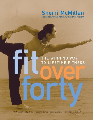 Fit Over Forty: The Winning Way to Lifetime Fitness