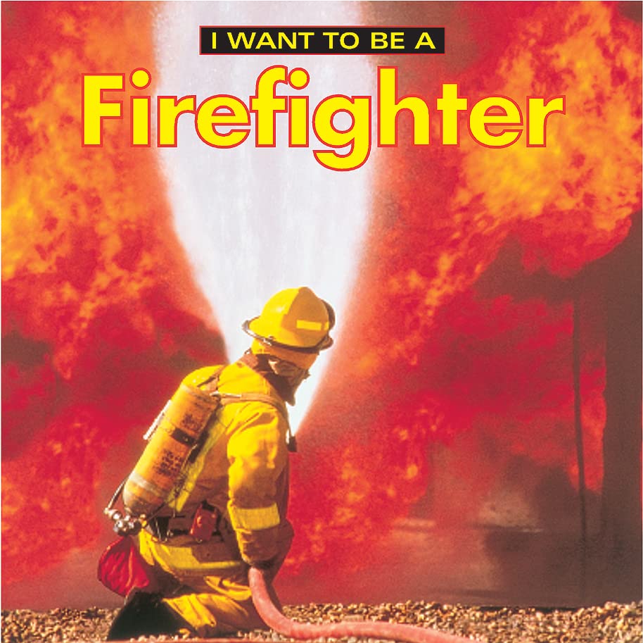 Book Cover I Want to Be a Firefighter