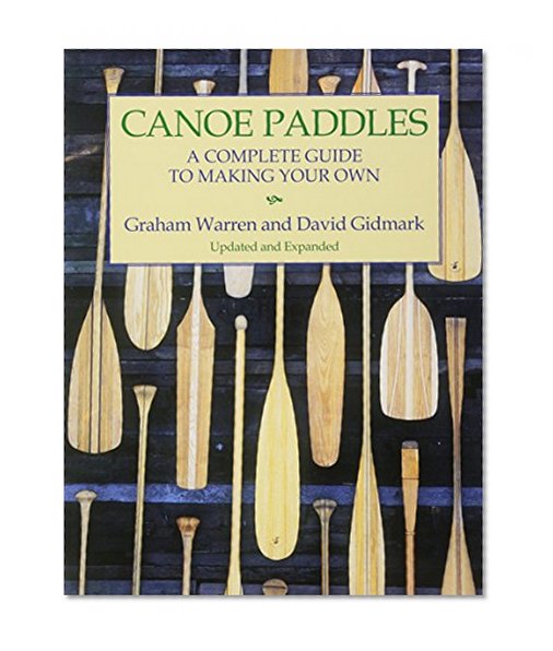 Book Cover Canoe Paddles: A Complete Guide to Making Your Own