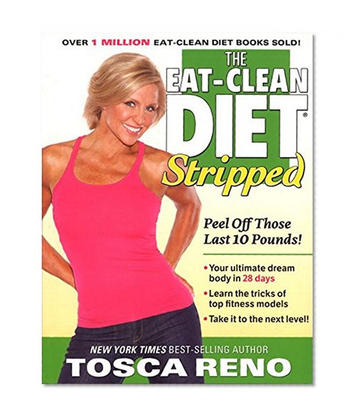 Book Cover The Eat-Clean Diet Stripped: Peel Off Those Last 10 Pounds!