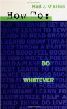 How to do Whatever