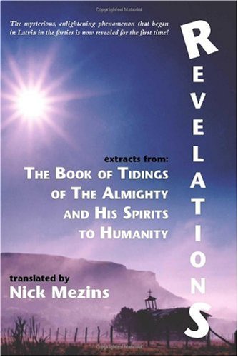 Revelations: Extracts from The Book of Tidings of the Almighty and His Spirits To Humanity, Revised Edition
