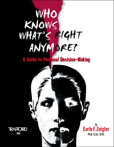 Who Knows What's Right Anymore?: A Guide to Personal Decision-Making