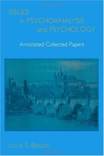 Issues in Psychoanalysis and Psychology: Annotated Collected Papers