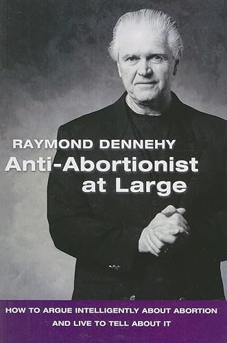 Anti-Abortionist At Large: How To Argue Abortion Intelligently And Live To Tell About It