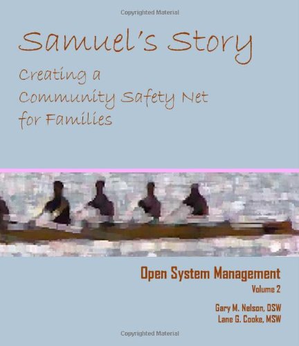 Open System Management Volume 2: Samuel's Story: Creating a Community Safety Net for Families (Vol 2)