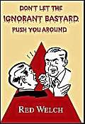 Don't Let The Ignorant Bastard Push You Around